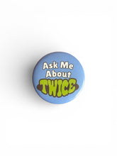 Load image into Gallery viewer, ⊹₊˚‧︵‿₊୨ᰔ୧₊‿︵‧˚₊⊹TWICE button pins ⊹₊˚‧︵‿₊୨ᰔ୧₊‿︵‧˚₊⊹
